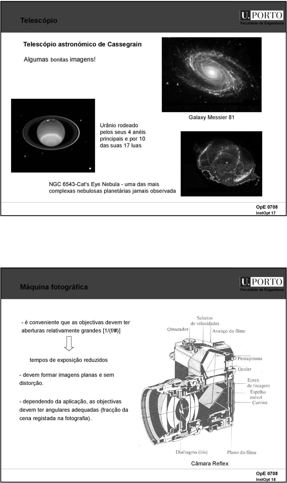 nebulosas planetárias jamais observada InstOpt 17 Máquina otográica - é conveniente que as objectivas devem ter aberturas relativamente grandes