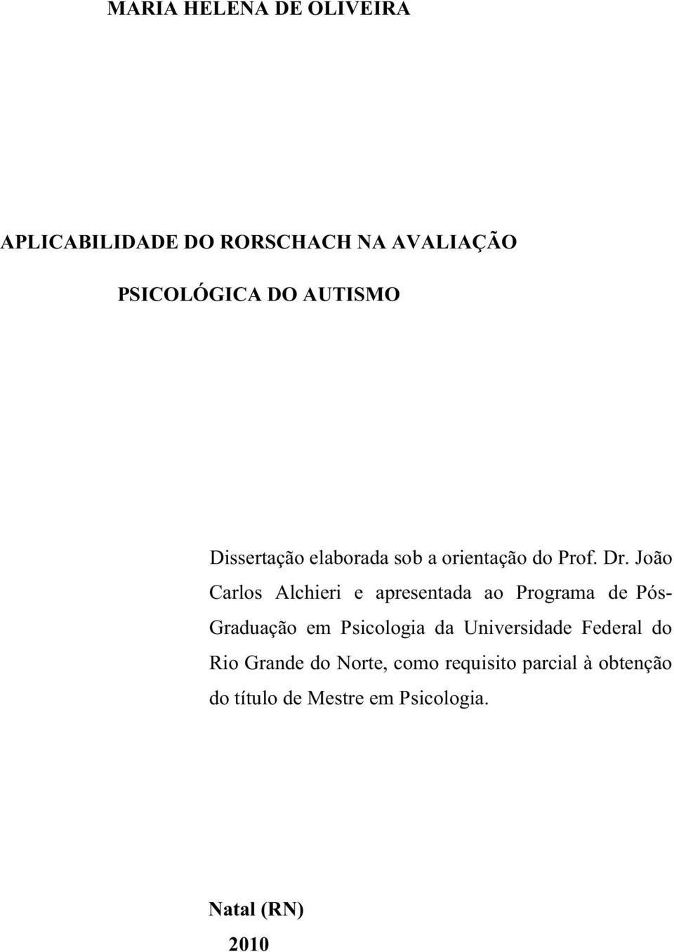 João Carlos Alchieri e apresentada ao Programa de Pós- Graduação em Psicologia da