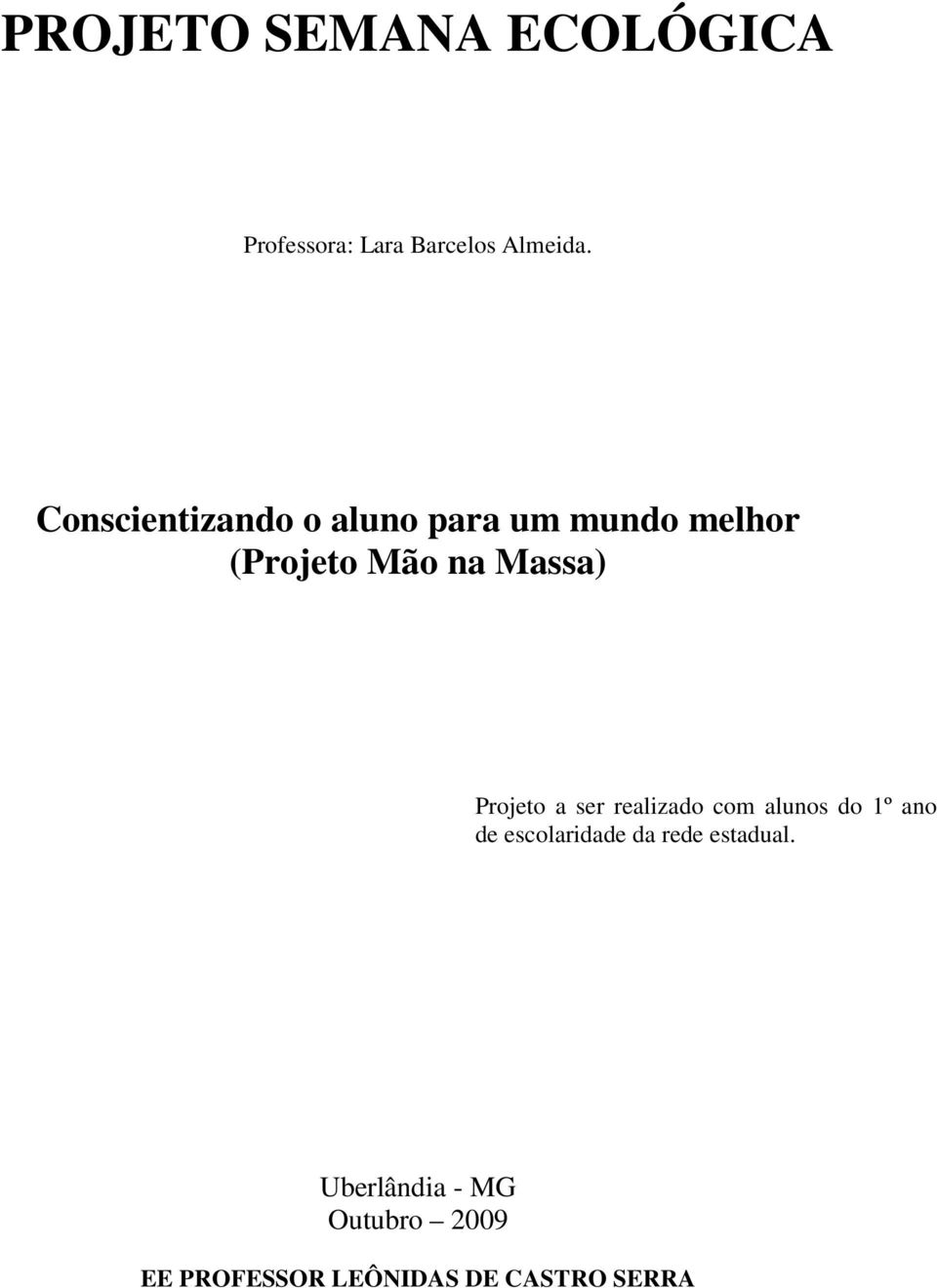 Projeto a ser realizado com alunos do 1º ano de escolaridade da rede