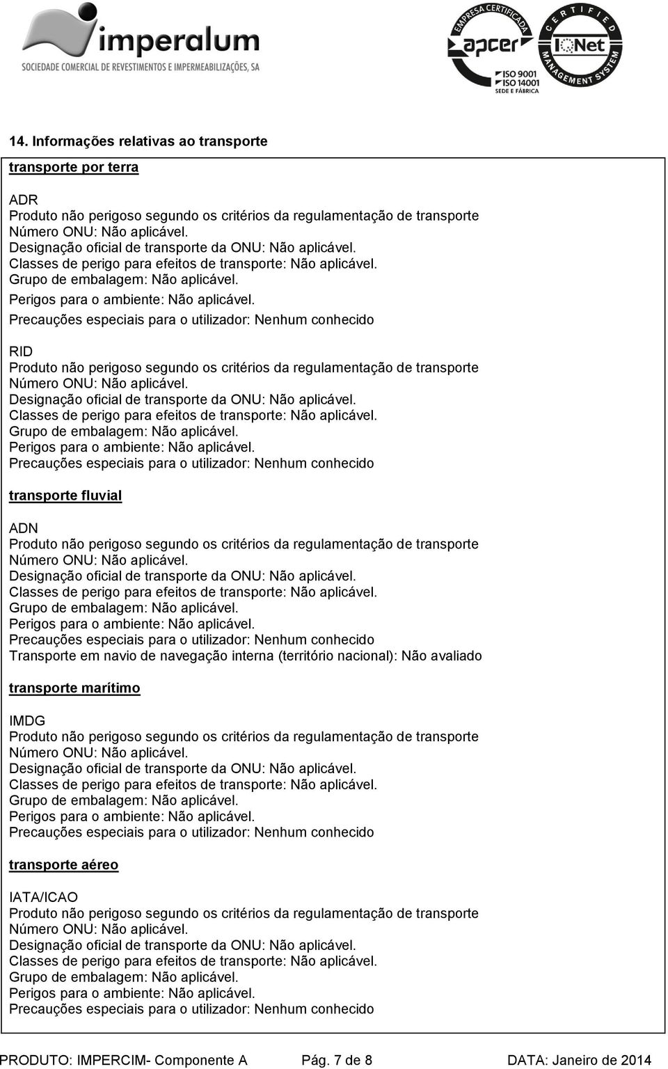 (território nacional): Não avaliado transporte marítimo IMDG transporte