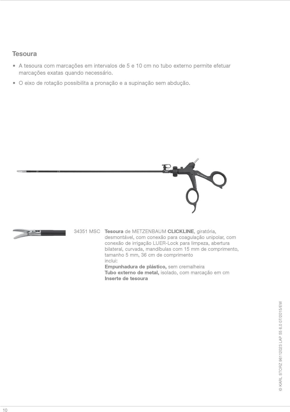 34351 MSC Tesoura de METZENBAUM CLICKLINE, giratória, desmontável, com conexão para coagulação unipolar, com conexão de irrigação LUER-Lock