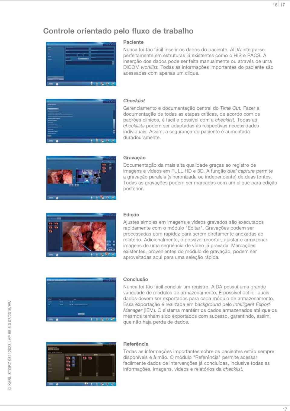 Checklist Gerenciamento e documentação central do Time Out. Fazer a documentação de todas as etapas críticas, de acordo com os padrões clínicos, é fácil e possível com a checklist.