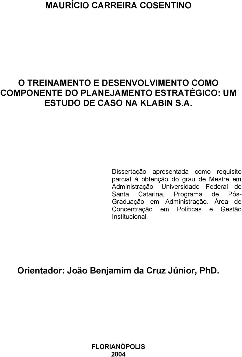 Universidade Federal de Santa Catarina. Programa de Pós- Graduação em Administração.