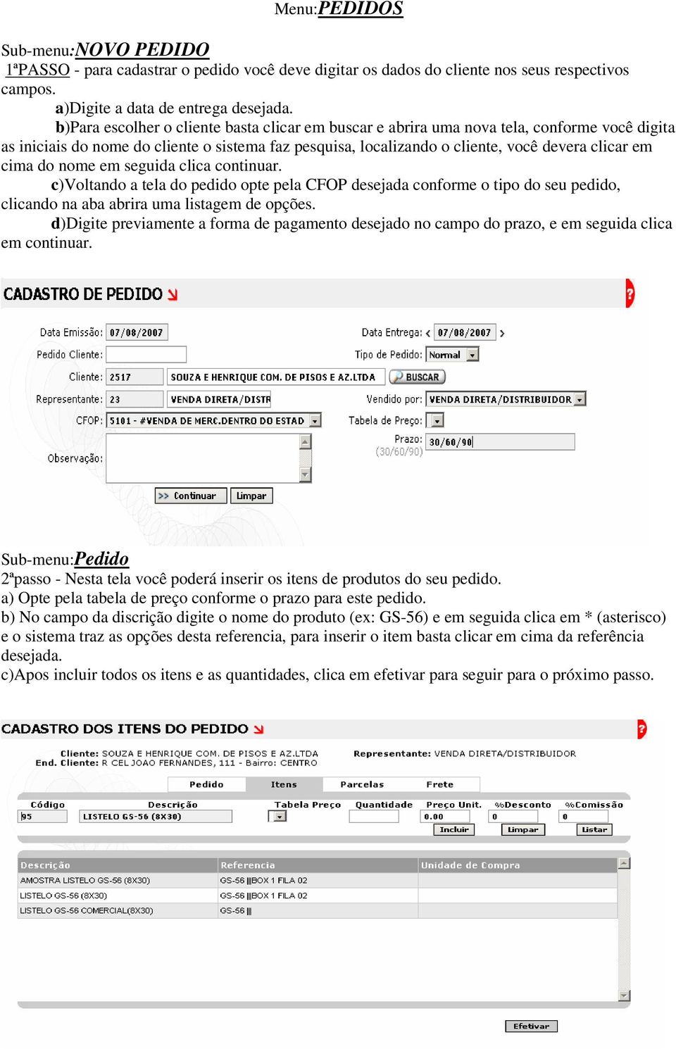 do nome em seguida clica continuar. c)voltando a tela do pedido opte pela CFOP desejada conforme o tipo do seu pedido, clicando na aba abrira uma listagem de opções.