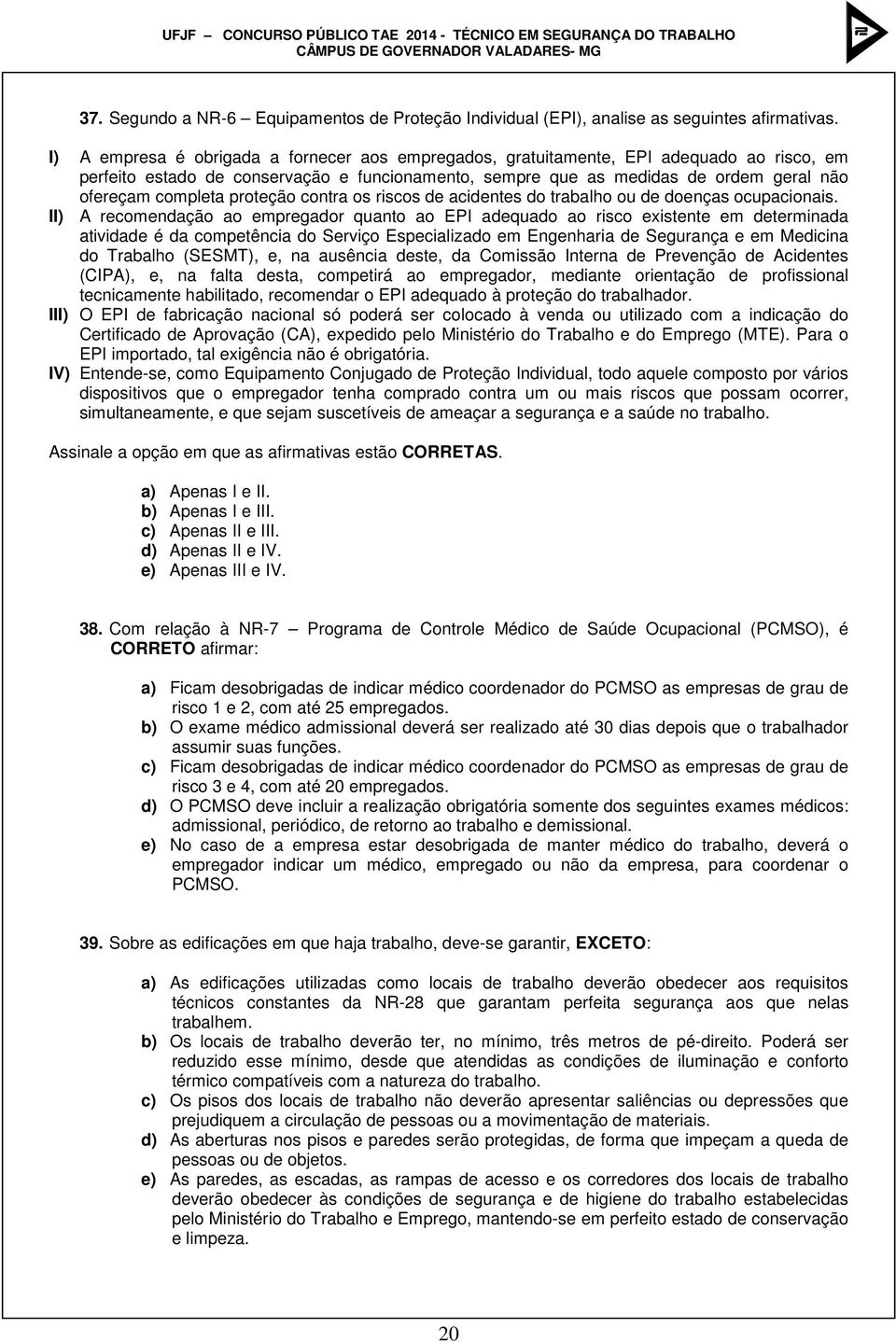 proteção contra os riscos de acidentes do trabalho ou de doenças ocupacionais.