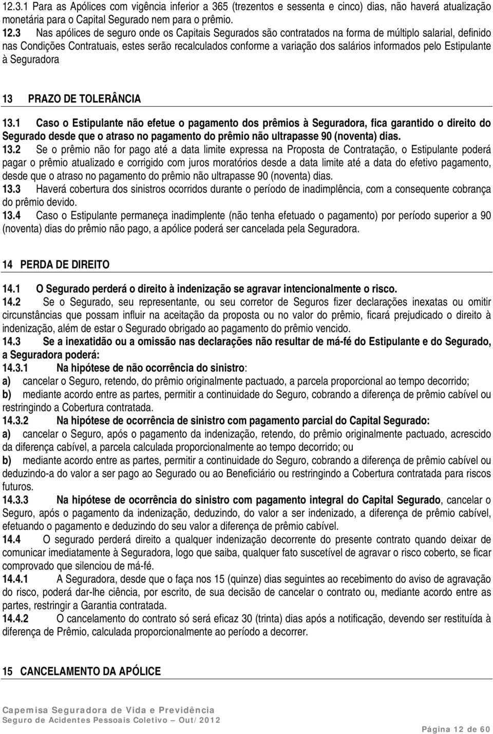 informados pelo Estipulante à Seguradora 13 PRAZO DE TOLERÂNCIA 13.