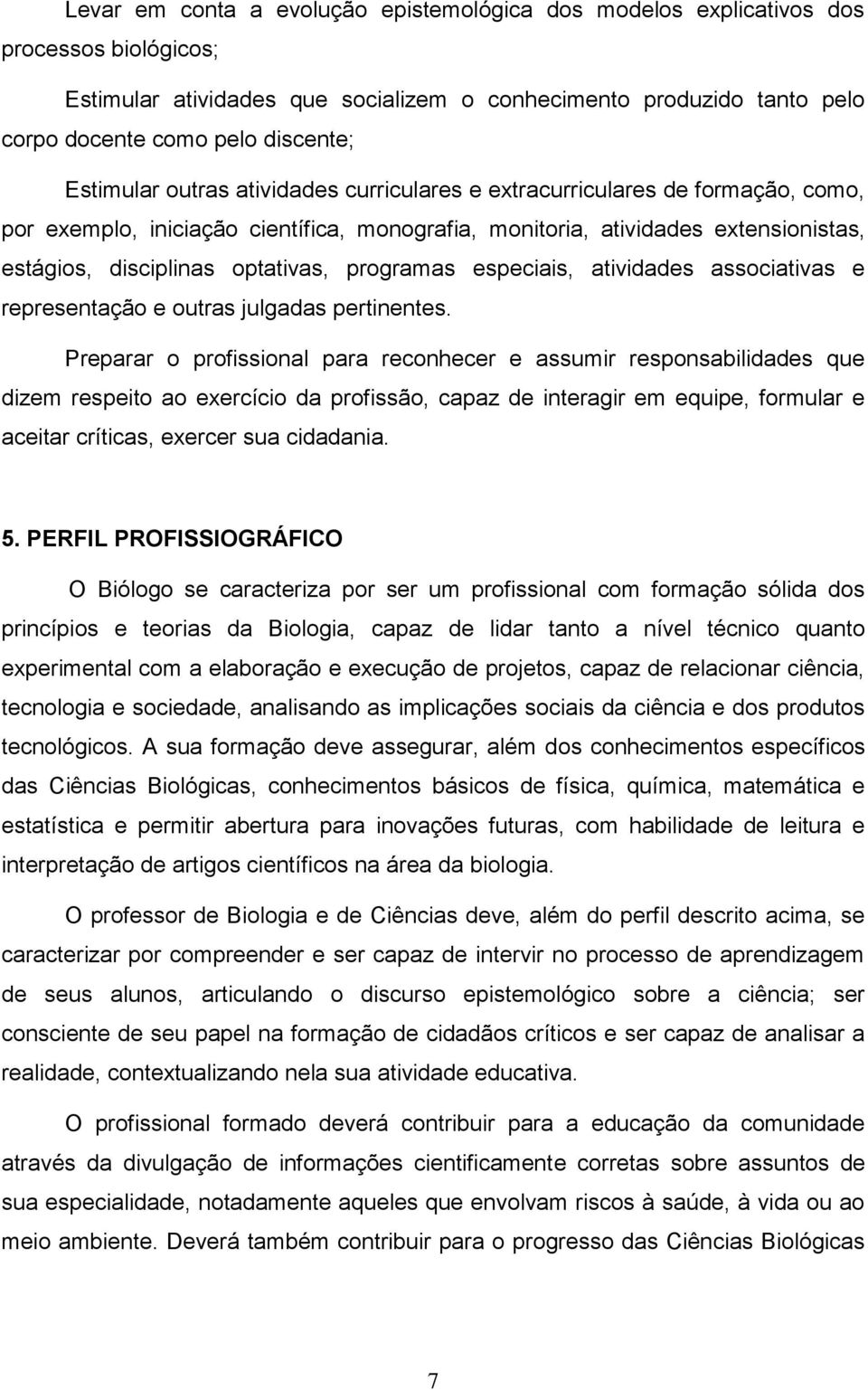 programas especiais, atividades associativas e representação e outras julgadas pertinentes.