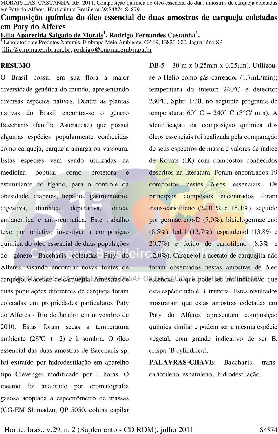 br, rodrigo@cnpma.embrapa.br RESUMO O Brasil possui em sua flora a maior diversidade genética do mundo, apresentando diversas espécies nativas.