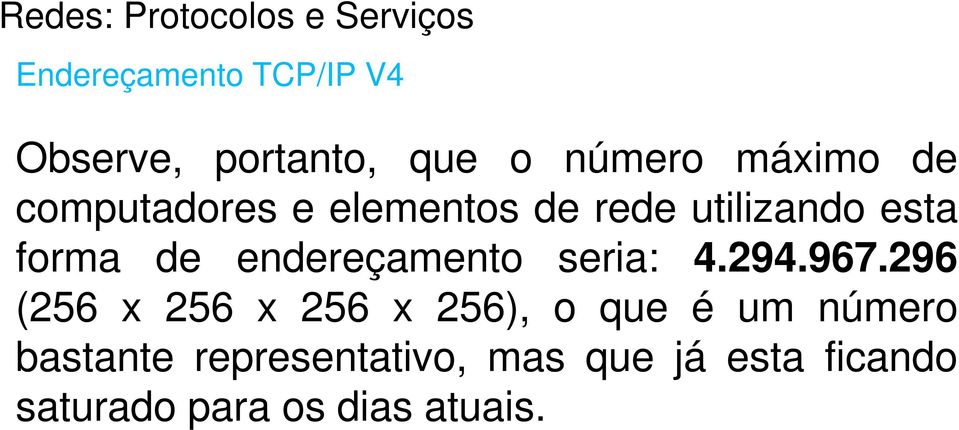 endereçamento seria: 4.294.967.