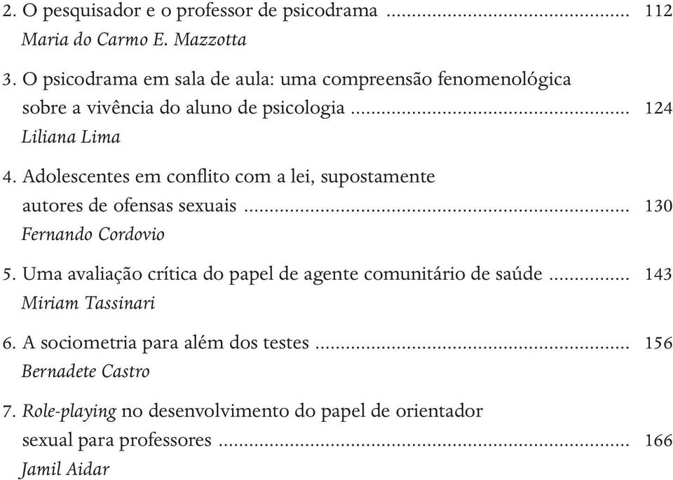 Adolescentes em conflito com a lei, supostamente autores de ofensas sexuais... 130 Fernando Cordovio 5.