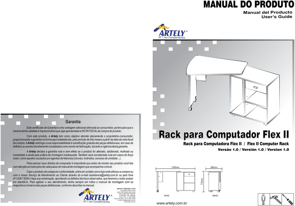 Com este produto, a rtely tem como objetivo atender plenamente o proprietário-consumidor, proporcionando a garantia na forma aqui estabelecida, pelo período de três meses a partir da data da nota