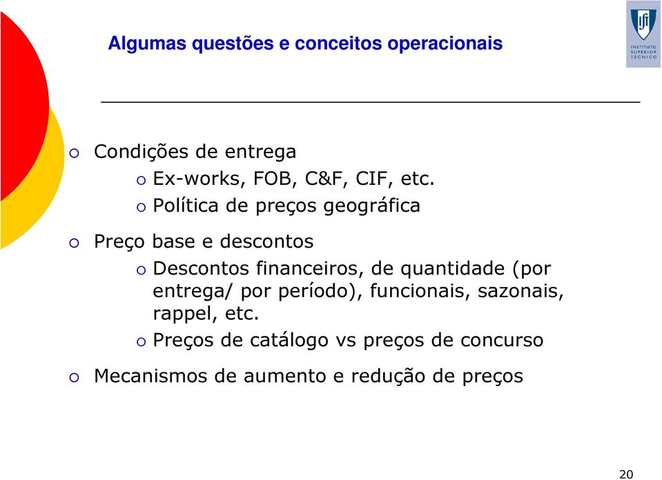 Política de preços geográfica Preço base e descontos Descontos financeiros, de