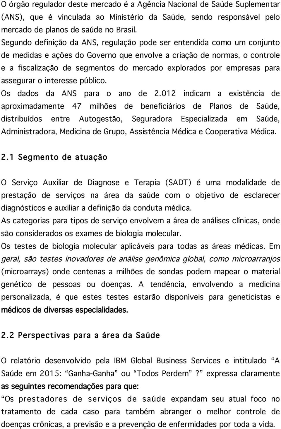 por empresas para assegurar o interesse público. Os dados da ANS para o ano de 2.