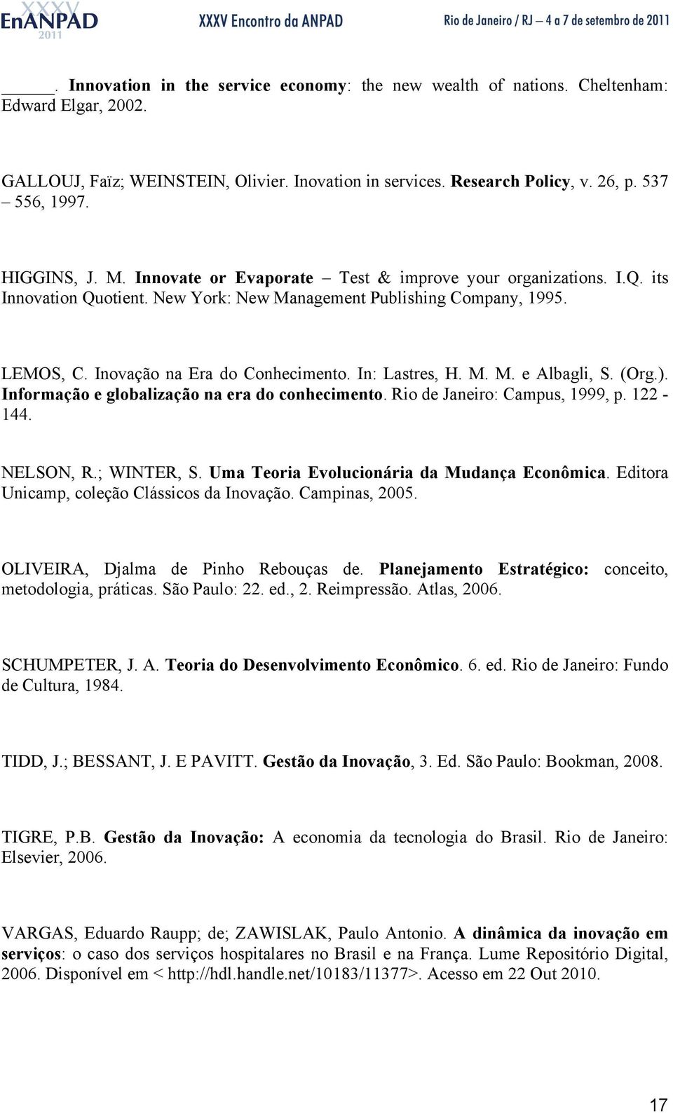 In: Lastres, H. M. M. e Albagli, S. (Org.). Informação e globalização na era do conhecimento. Rio de Janeiro: Campus, 1999, p. 122-144. NELSON, R.; WINTER, S.