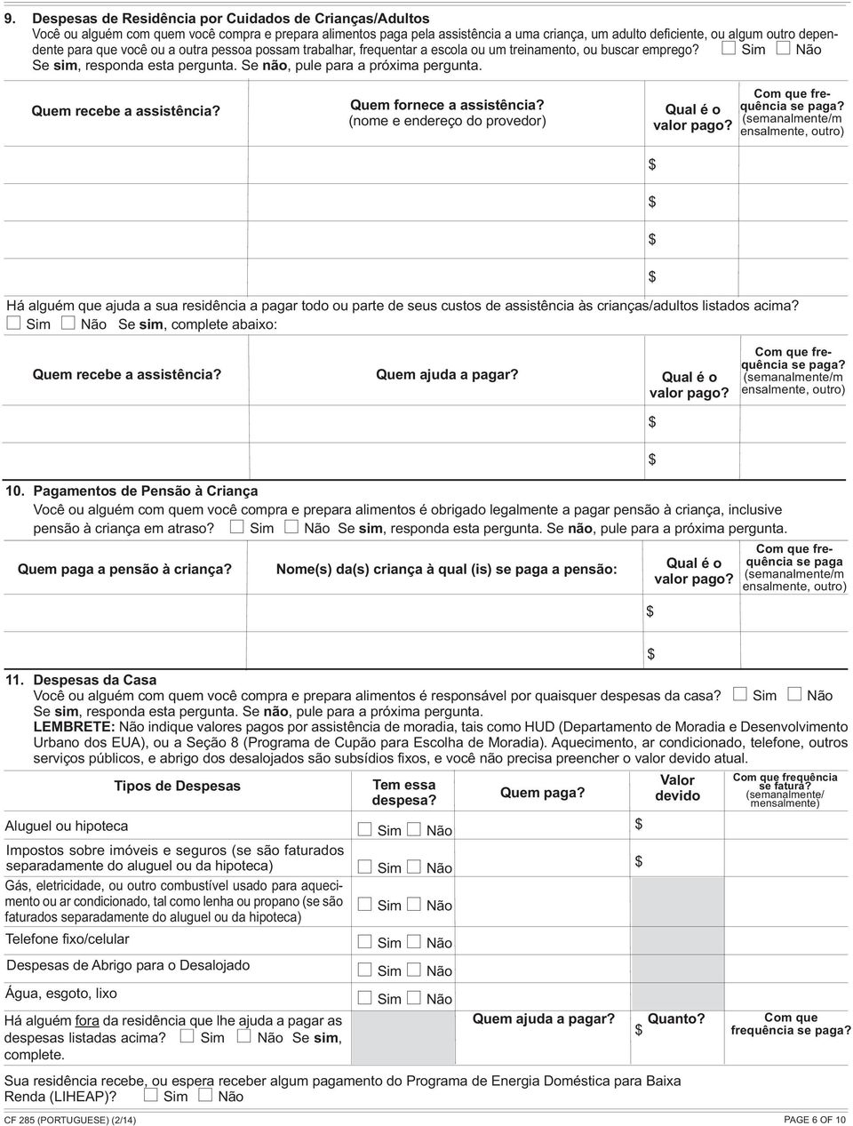 Quem recebe a assistência? Quem fornece a assistência? (nome e endereço do provedor) Qual é o valor pago? Com que frequência se paga?