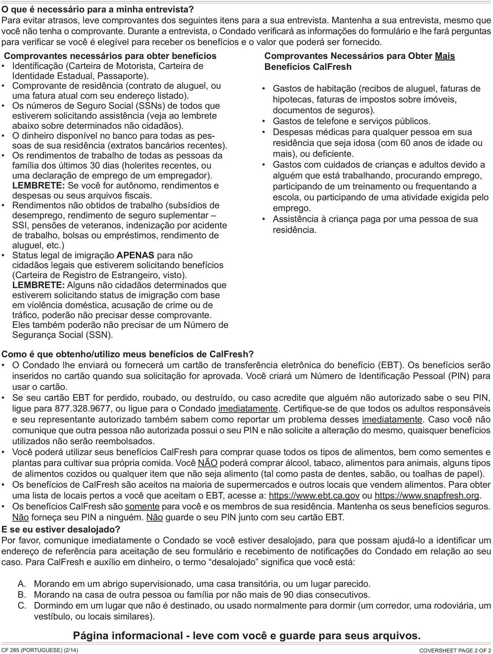 Comprovantes necessários para obter benefícios Identificação (Carteira de Motorista, Carteira de Identidade Estadual, Passaporte).