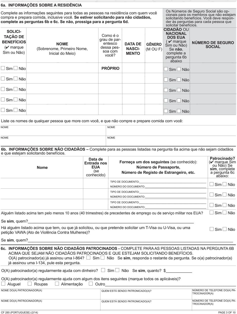 SOLICI- TAÇÃO DE BENEFÍCIOS ( marque Sim ou Não) NOME (Sobrenome, Primeiro Nome, Inicial do Meio) Como é o grau de parentesco dessa pessoa com você?