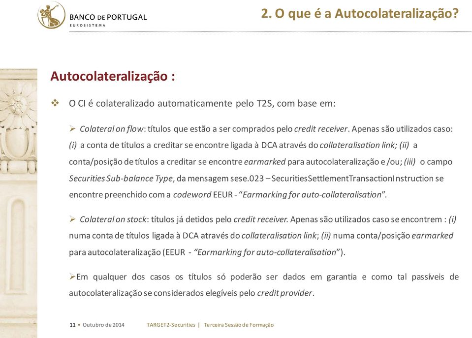 autocolateralização e /ou; (iii) o campo Securities Sub-balance Type, da mensagem sese.