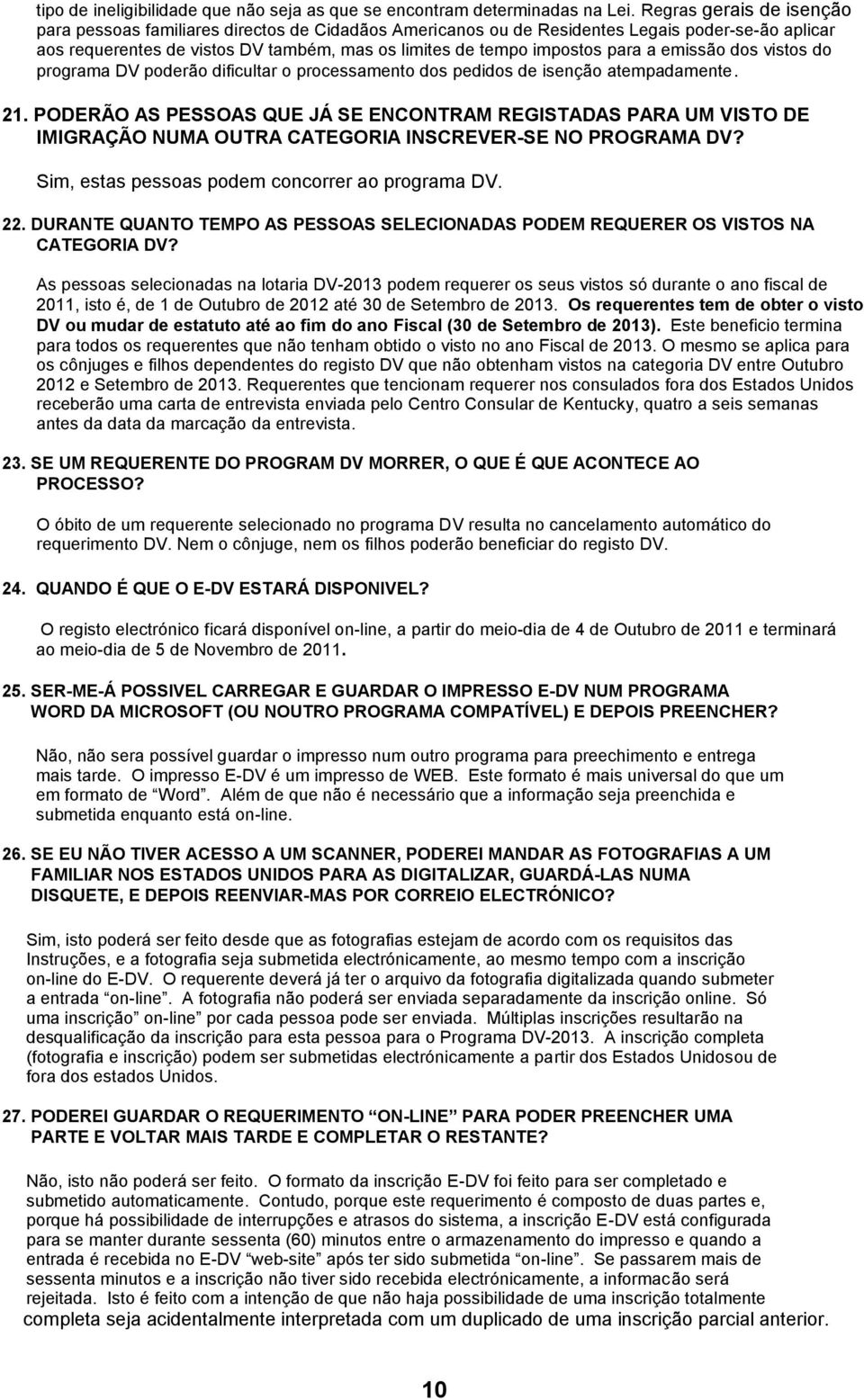 a emissão dos vistos do programa DV poderão dificultar o processamento dos pedidos de isenção atempadamente. 21.