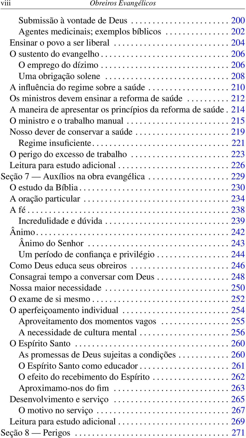 .................. 210 Os ministros devem ensinar a reforma de saúde.......... 212 A maneira de apresentar os princípios da reforma de saúde. 214 O ministro e o trabalho manual.