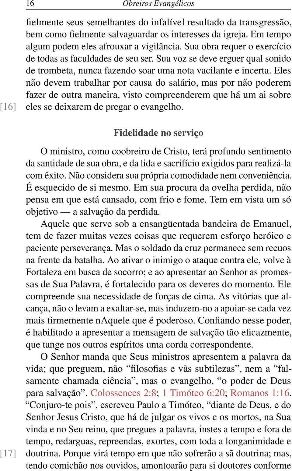 Sua voz se deve erguer qual sonido de trombeta, nunca fazendo soar uma nota vacilante e incerta.