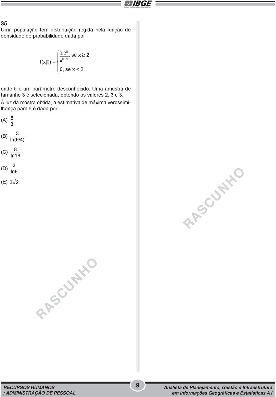 Uma amostra de tamanho 3 é selecionada, obtendo os valores 2, 3 e 3.