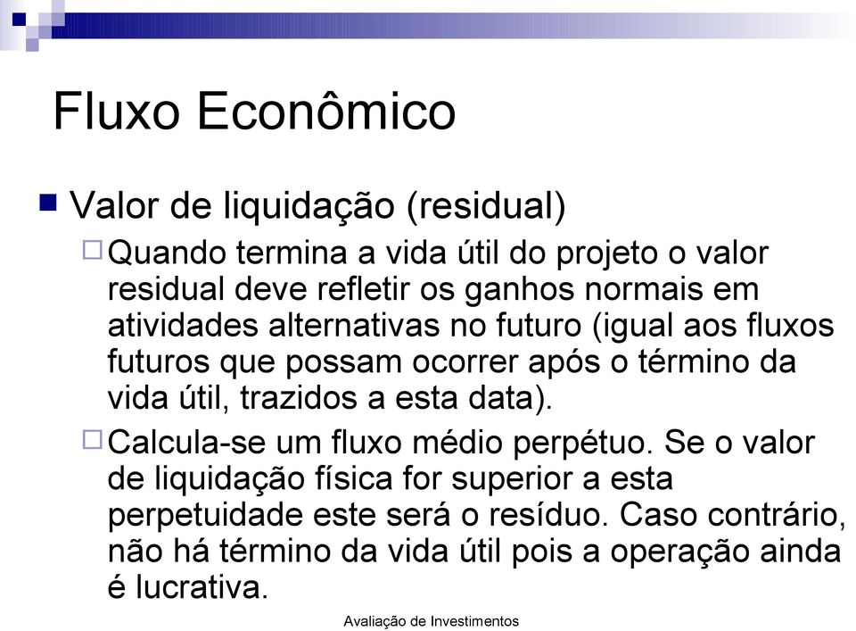 da vida útil, trazidos a esta data). Calcula-se um fluxo médio perpétuo.