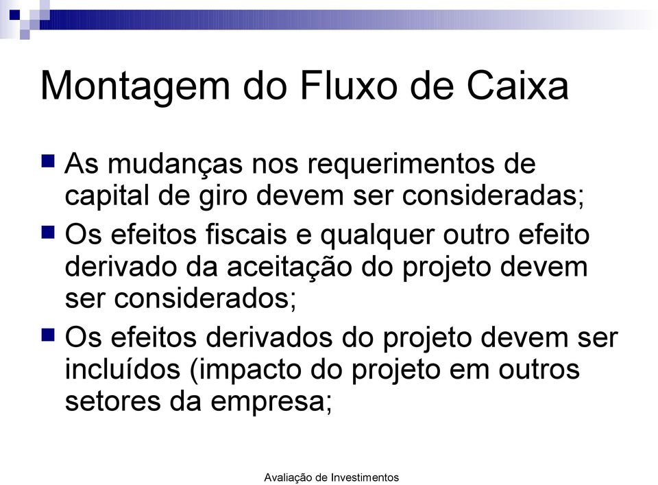 da aceitação do projeto devem ser considerados; Os efeitos derivados do