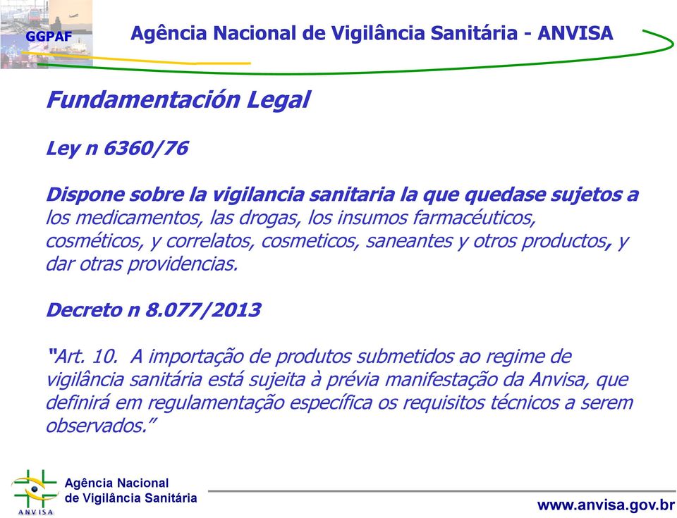 dar otras providencias. Decreto n 8.077/2013 Art. 10.