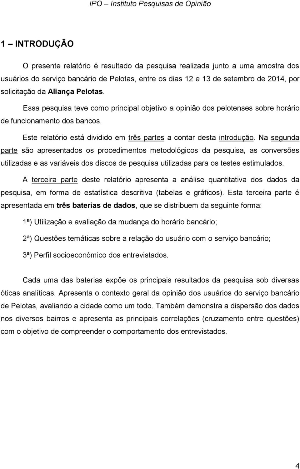 Na segunda parte são apresentados os procedimentos metodológicos da, as conversões utilizadas e as variáveis dos discos de utilizadas para os testes estimulados.