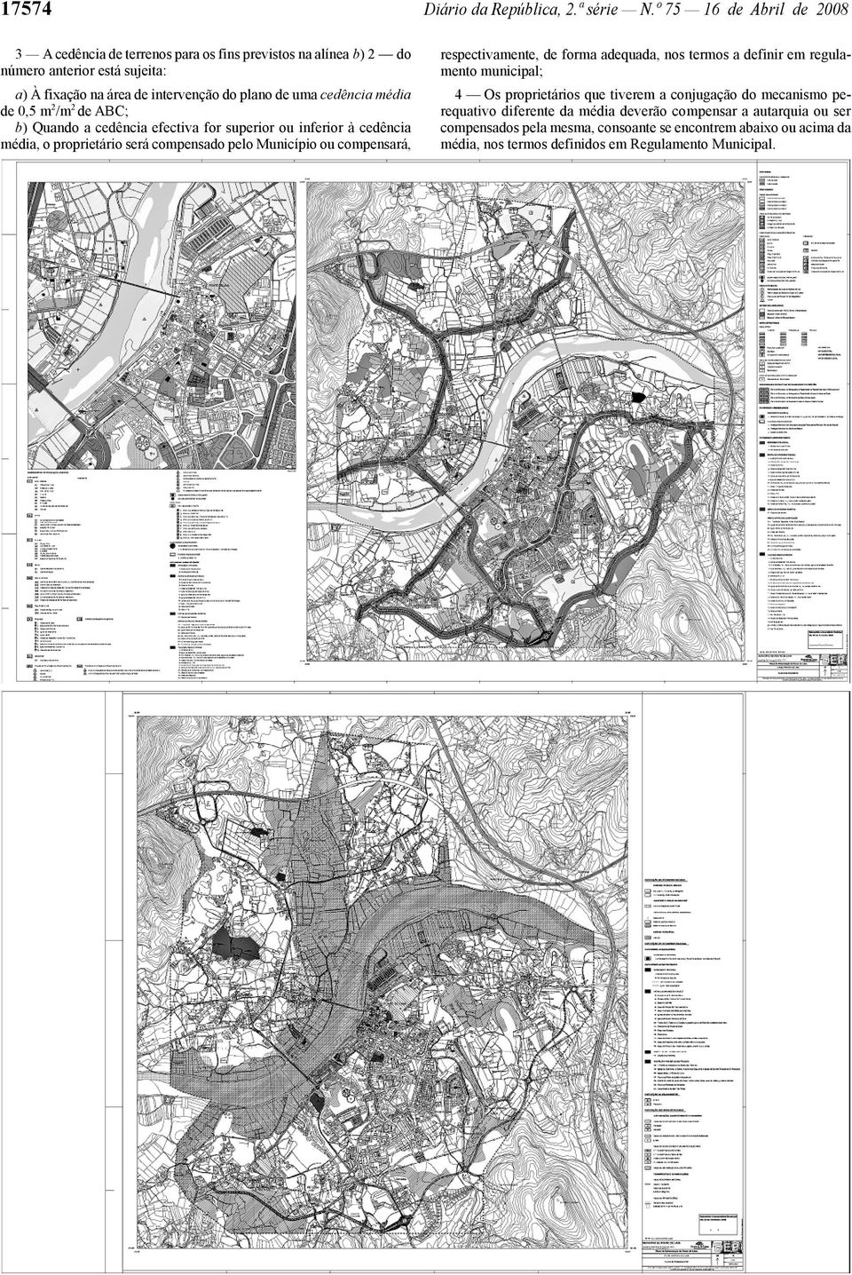 cedência média de 0,5 m 2 /m 2 de ABC; b) Quando a cedência efectiva for superior ou inferior à cedência média, o proprietário será compensado pelo Município ou compensará,