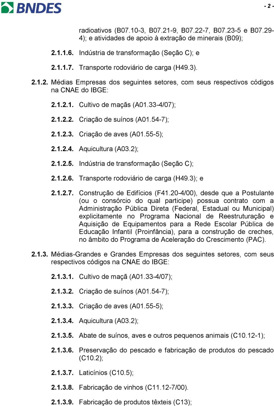 55-5); 2.1.2.4. Aquicultura (A03.2); 2.1.2.5. Indústria de transformação (Seção C); 2.1.2.6. Transporte rodoviário de carga (H49.3); e 2.1.2.7. Construção de Edifícios (F41.