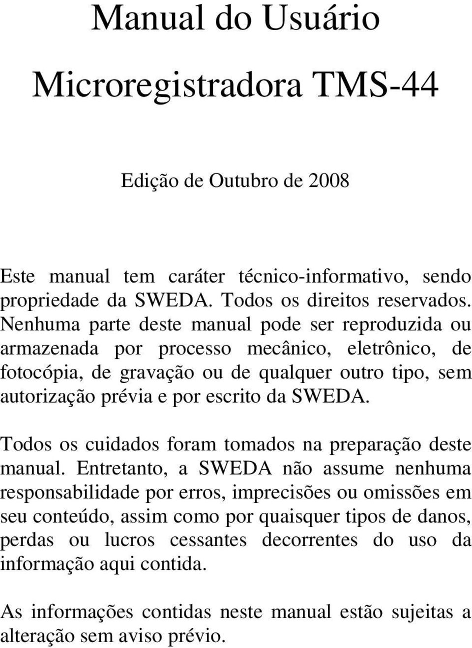 escrito da SWEDA. Todos os cuidados foram tomados na preparação deste manual.