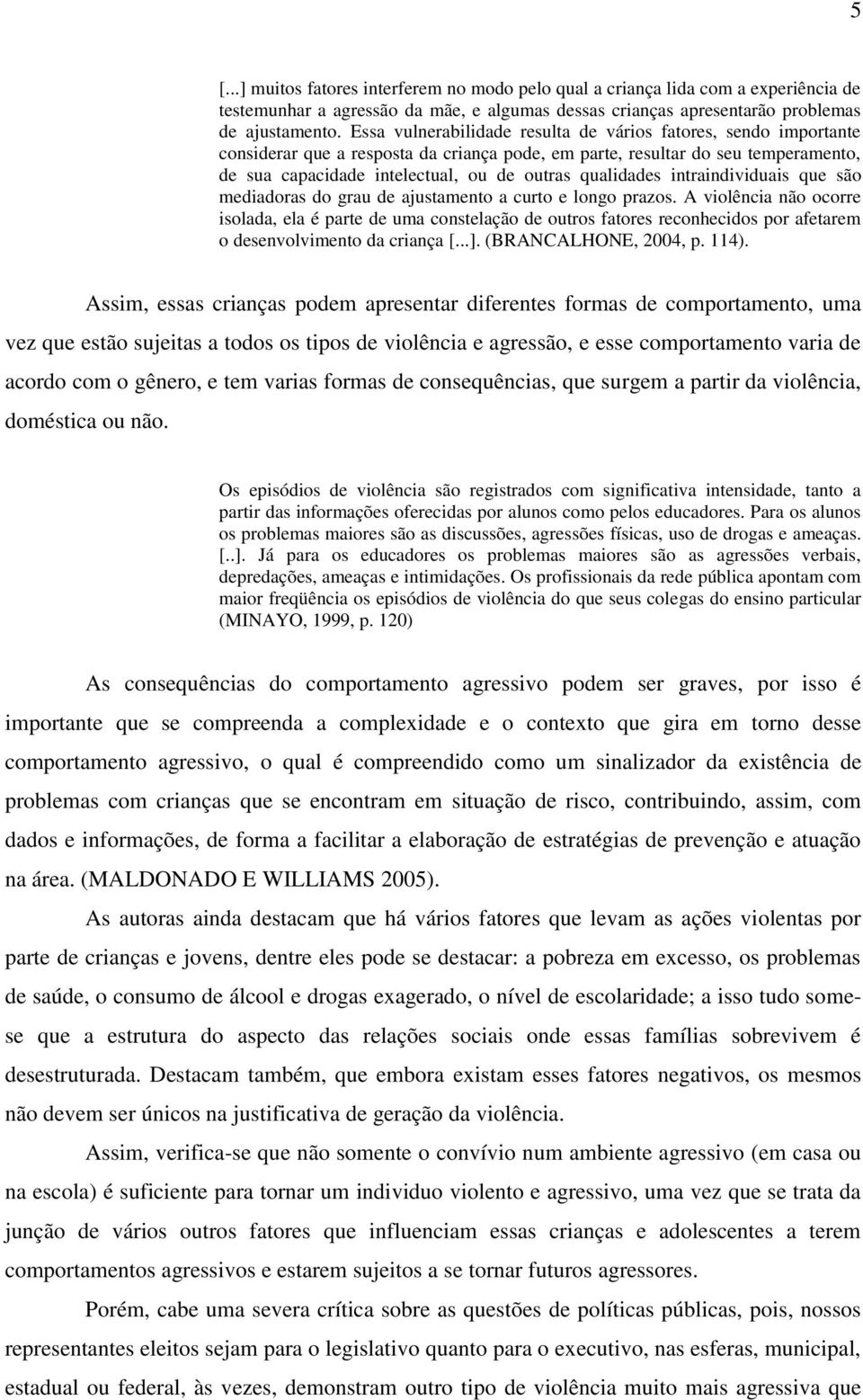 qualidades intraindividuais que são mediadoras do grau de ajustamento a curto e longo prazos.