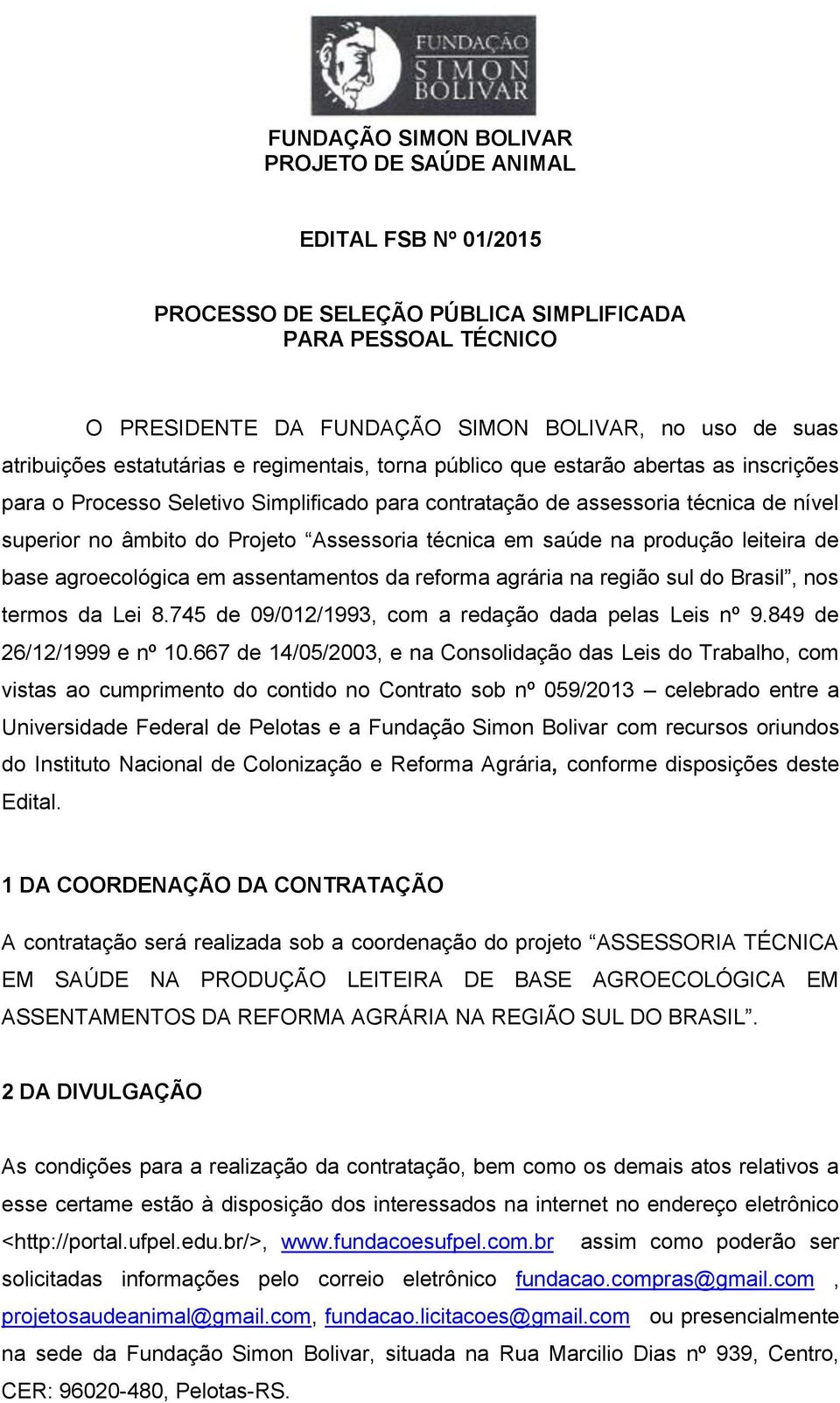 Assessoria técnica em saúde na produção leiteira de base agroecológica em assentamentos da reforma agrária na região sul do Brasil, nos termos da Lei 8.