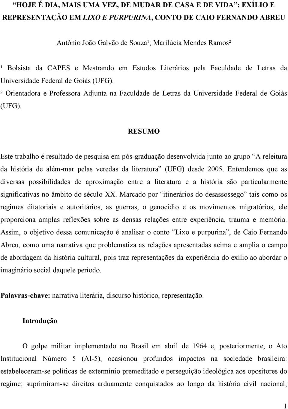 ² Orientadora e Professora Adjunta na Faculdade de Letras da Universidade Federal de Goiás (UFG).