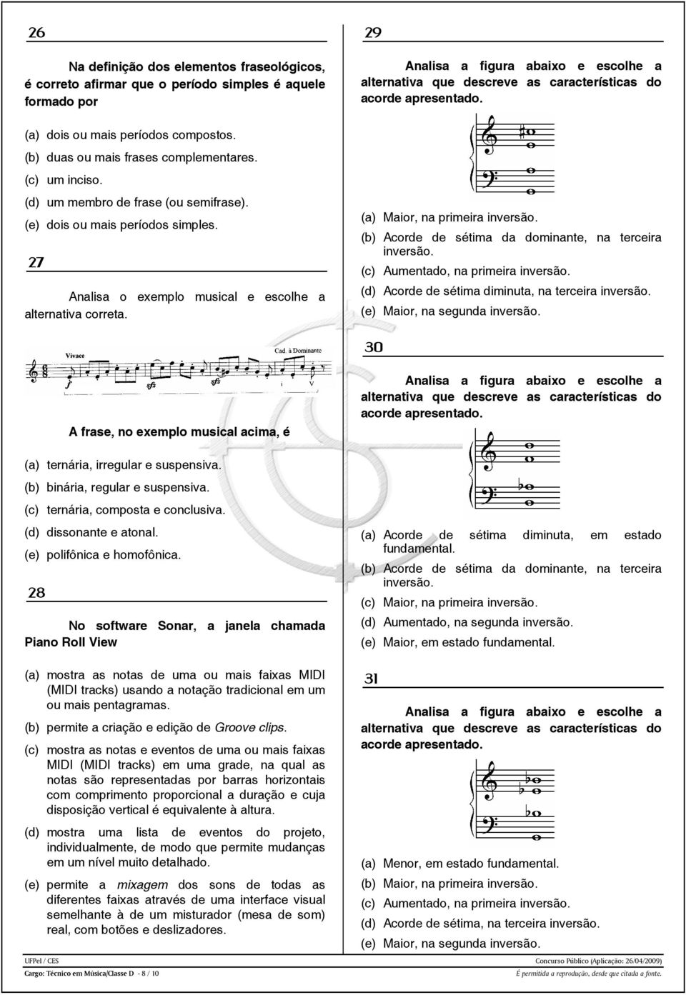 29 alternativa que descreve as características do acorde apresentado. (a) Maior, na primeira inversão. (b) Acorde de sétima da dominante, na terceira inversão. (c) Aumentado, na primeira inversão.