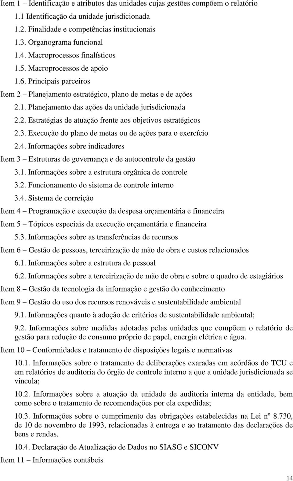 2. Estratégias de atuação frente aos objetivos estratégicos 2.3. Execução do plano de metas ou de ações para o exercício 2.4.