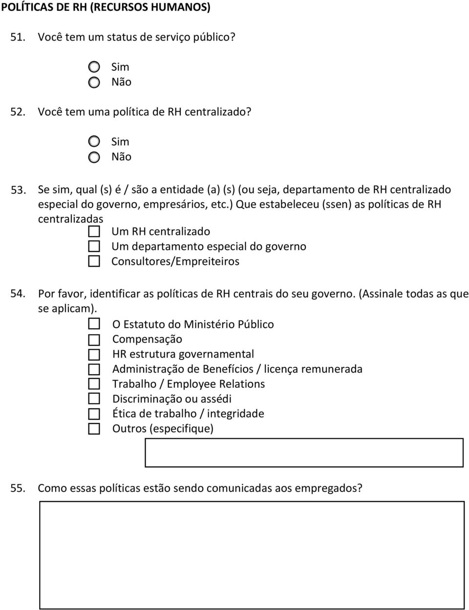 ) Que estabeleceu (ssen) as políticas de RH centralizadas Um RH centralizado Um departamento especial do governo Consultores/Empreiteiros 54.