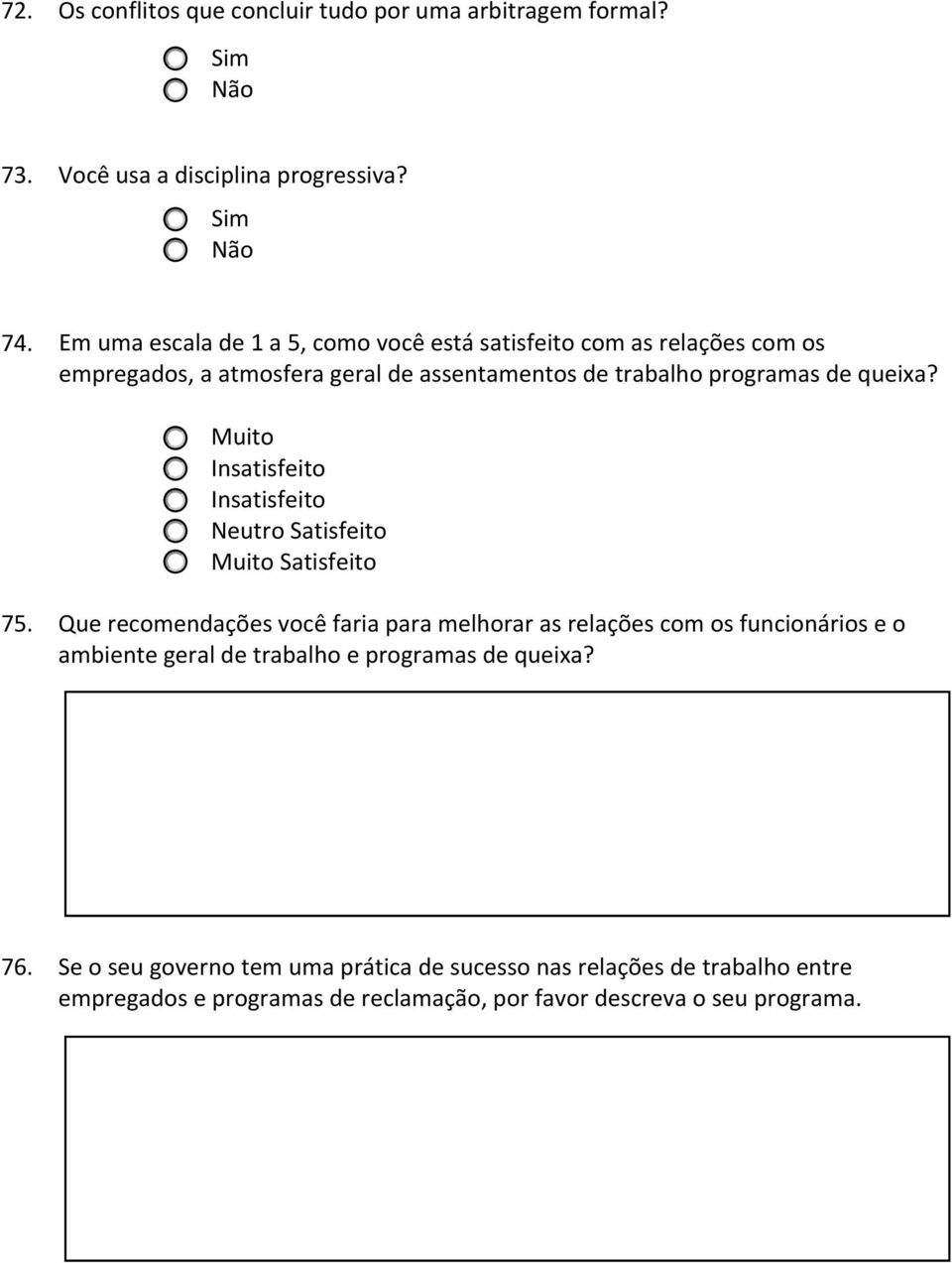 Muito Insatisfeito Insatisfeito Neutro Satisfeito Muito Satisfeito 75.