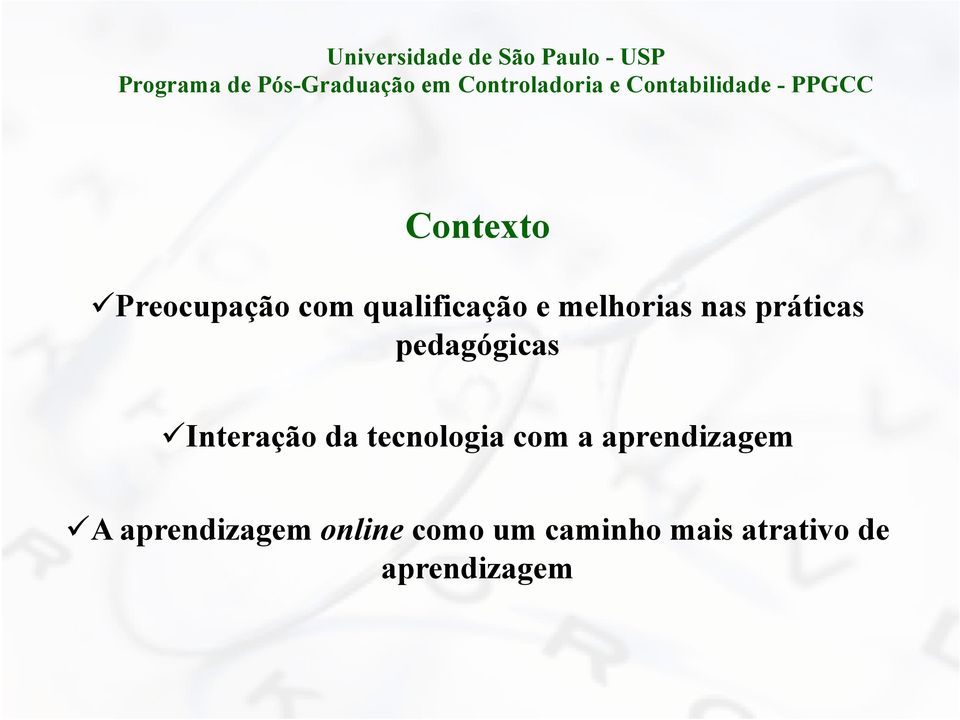 da tecnologia com a aprendizagem ü A