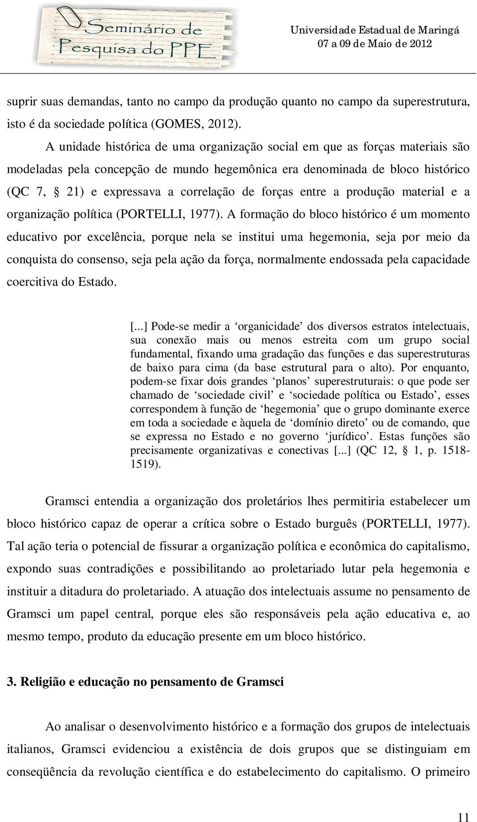 forças entre a produção material e a organização política (PORTELLI, 1977).