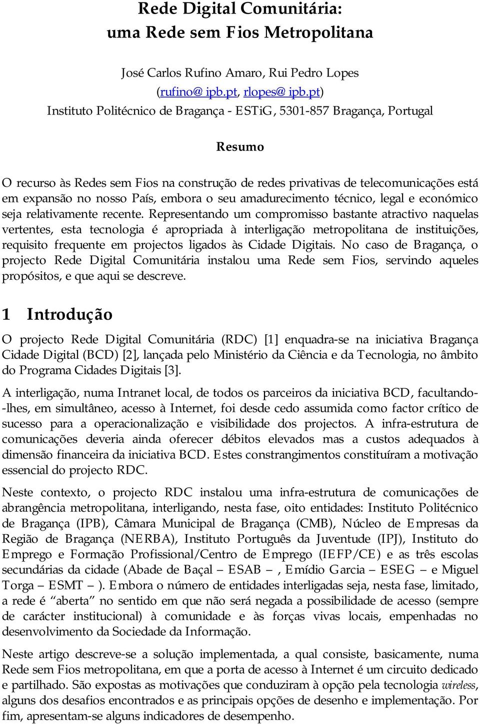 embora o seu amadurecimento técnico, legal e económico seja relativamente recente.