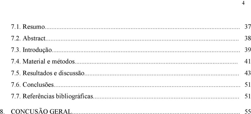 Resultados e discussão... 43 7.6. Conclusões... 51 7.