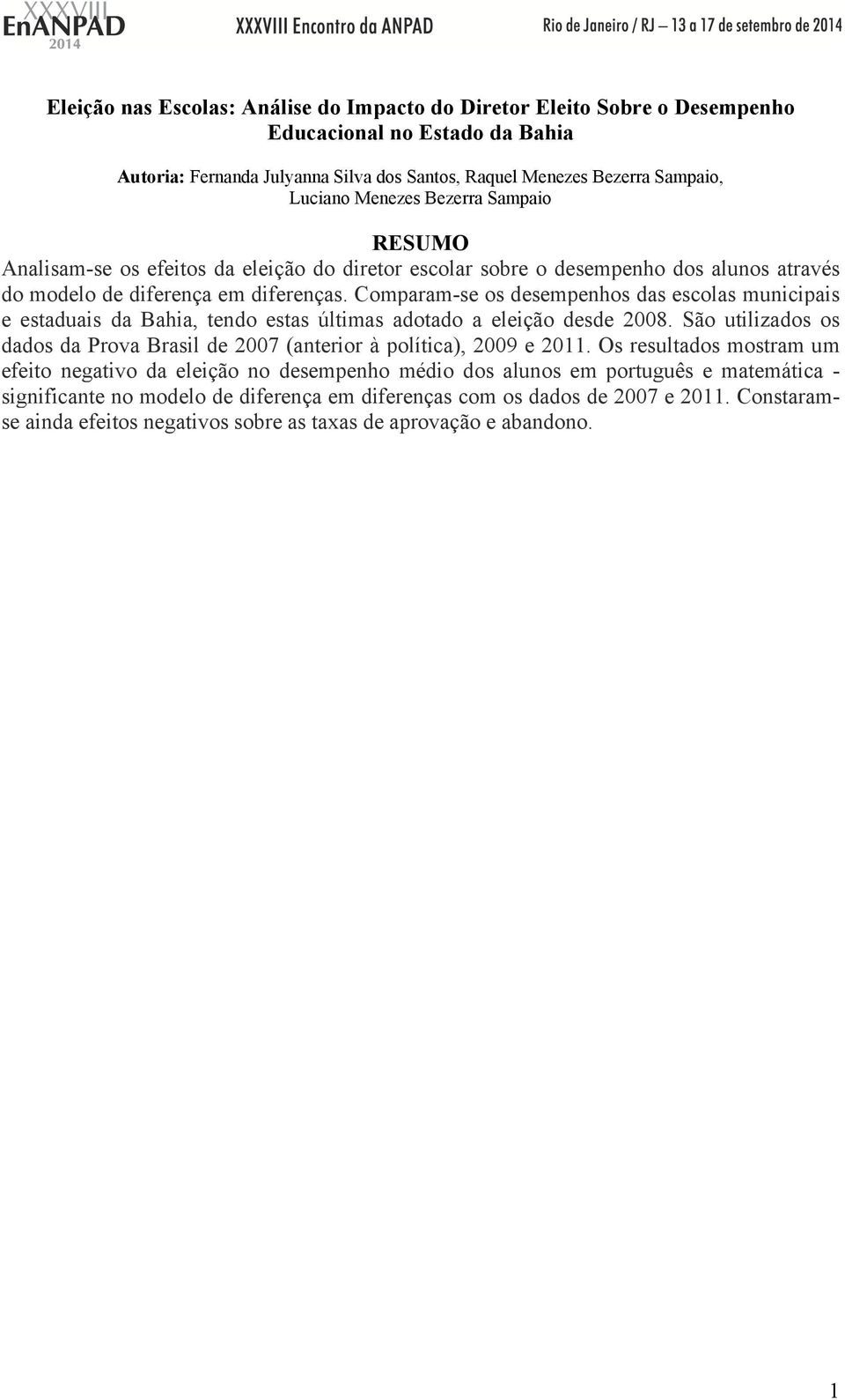 Comparam-se os desempenhos das escolas municipais e estaduais da Bahia, tendo estas últimas adotado a eleição desde 2008.