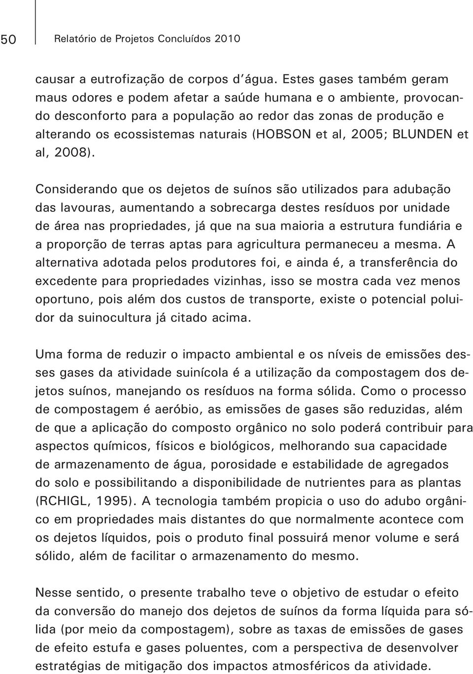 fundiária e a proporção de terras aptas para agricultura permaneceu a mesma.