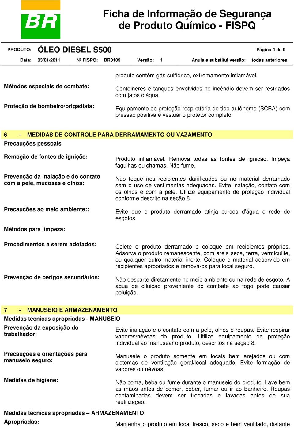 Equipamento de proteção respiratória do tipo autônomo (SCBA) com pressão positiva e vestuário protetor completo.