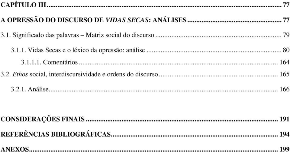 1. Vidas Secas e o léxico da opressão: análise... 80 3.1.1.1. Comentários... 164 3.2.