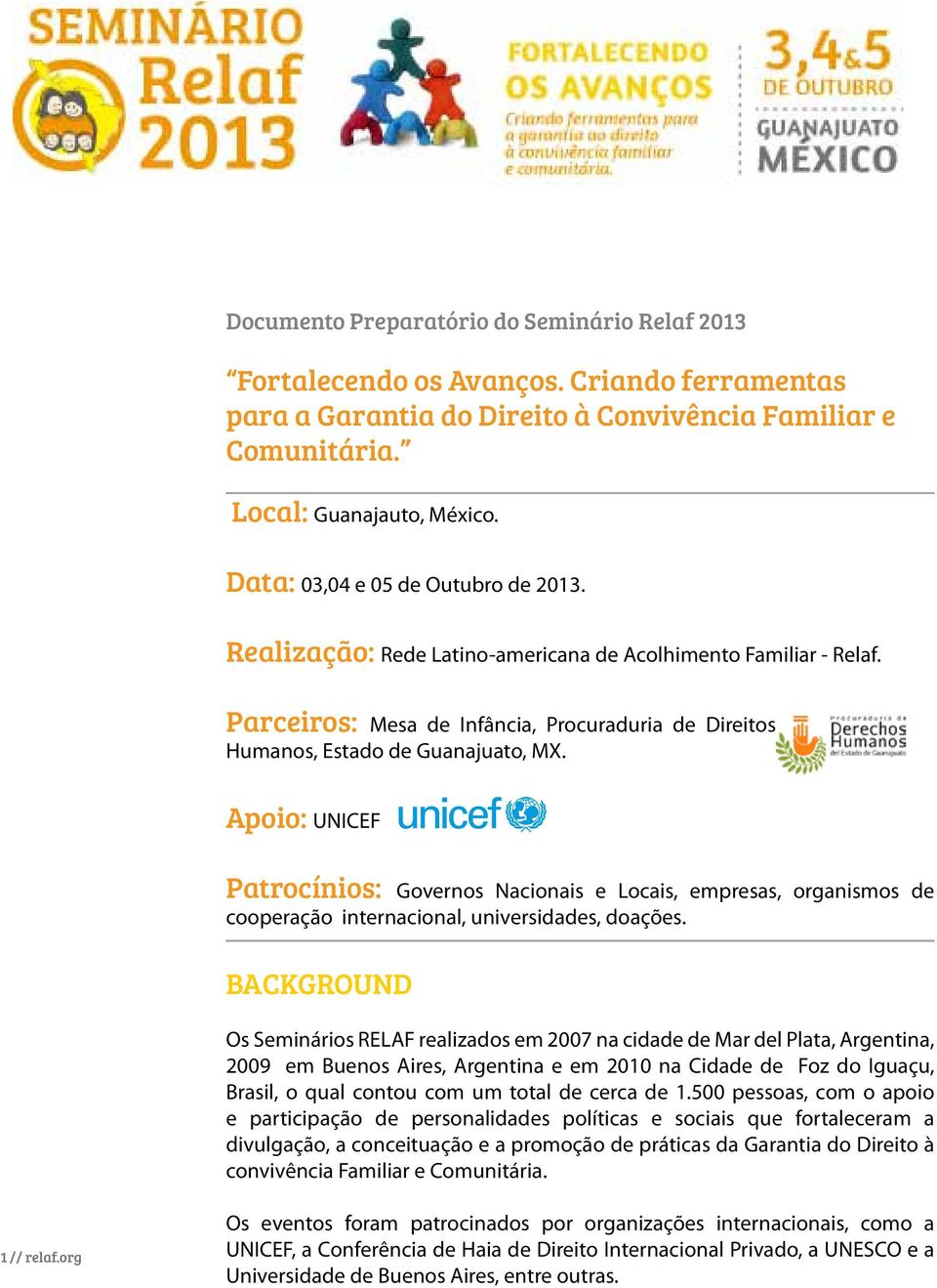 Realização: Rede Latino-americana de Acolhimento Familiar - Relaf. Parceiros: Mesa de Infância, Procuraduria de Direitos Humanos, Estado de Guanajuato, MX.