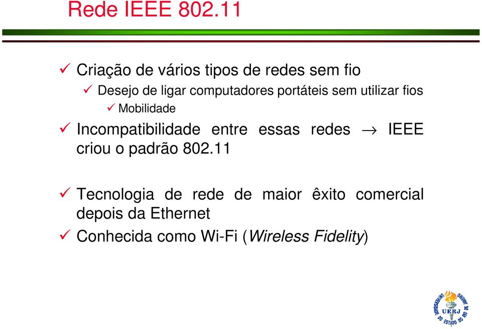 portáteis sem utilizar fios Mobilidade Incompatibilidade entre essas